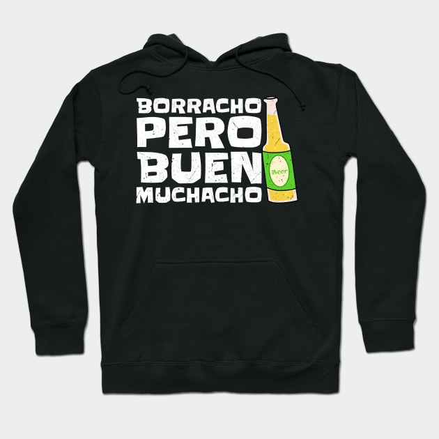 Borracho Pero Buen Muchacho,  Funny Quote Hoodie by Traditional-pct